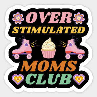 OVERSTIMULATED MOMS CLUB CUTE CUPCAKE SKATING SKATES FUNNY MOTHER RETRO VINTAGE 70s 80s TRENDY STYLISH Original Design Sticker